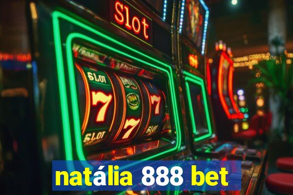 natália 888 bet